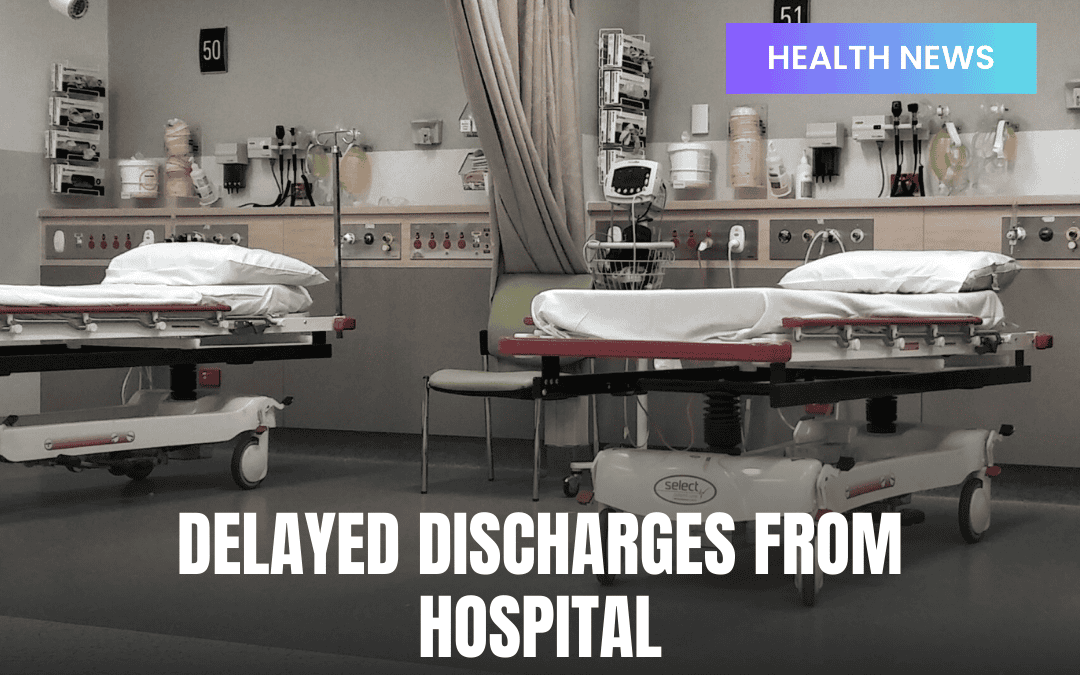 What causes delays in patient discharge?
