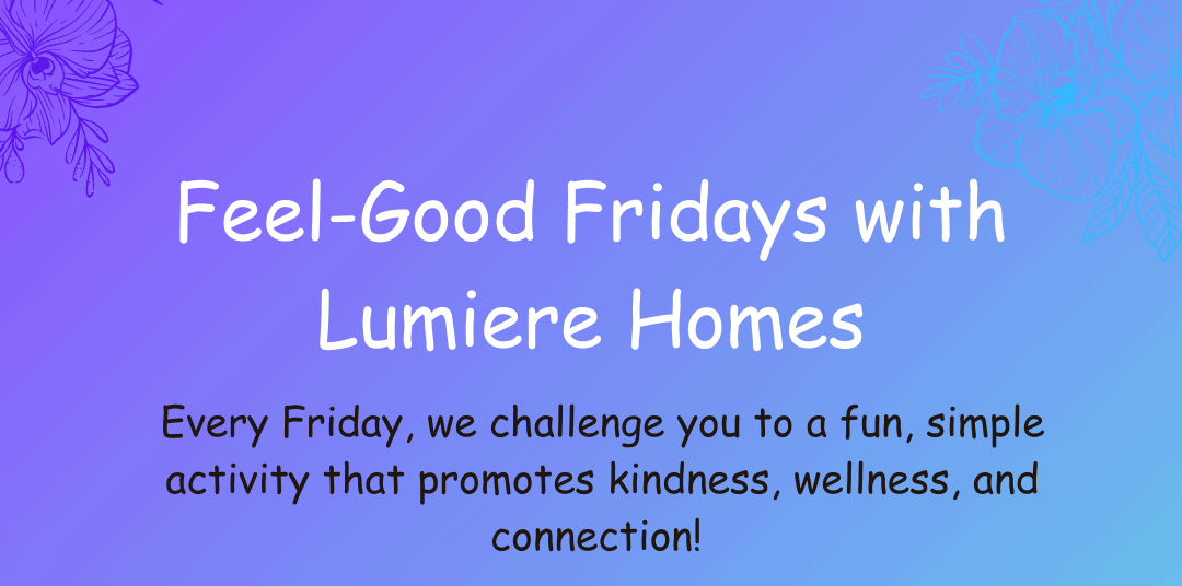 Introducing Lumiere Homes Feel-Good Fridays