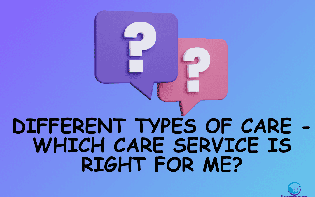 Different Types of Care | Which Care Service is Right for Me